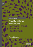 Food Resistance Movements: Journeying Through Alternative Food Networks