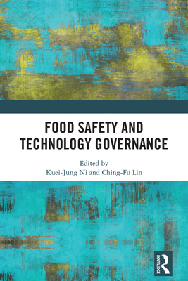 Food Safety and Technology Governance - Ni, Kuei-Jung (Editor), and Lin, Ching-Fu (Editor)