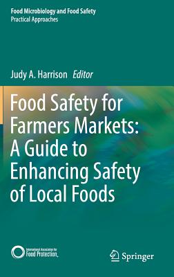 Food Safety for Farmers Markets: A Guide to Enhancing Safety of Local Foods - Harrison, Judy A (Editor)