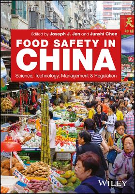 Food Safety in China: Science, Technology, Management and Regulation - Jen, Joseph Jwu-Shan (Editor), and Chen, Junshi (Editor)