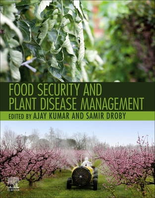 Food Security and Plant Disease Management - Kumar, Dr. (Editor), and Droby, Samir (Editor)