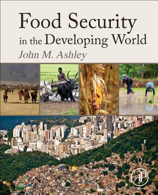 Food Security in the Developing World - Ashley, John Michael