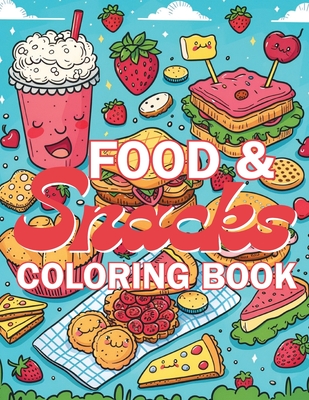 Food & Snacks Coloring Book: Color your way through a delicious adventure with fruits, veggies, treats, and more! - Dreamweaver, Emma