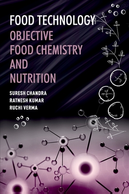 Food Technology: Objective Food Chemistry And Nutrition - Chandra, Suresh, and Kumar, Ratnesh, and Verma, Ruchi