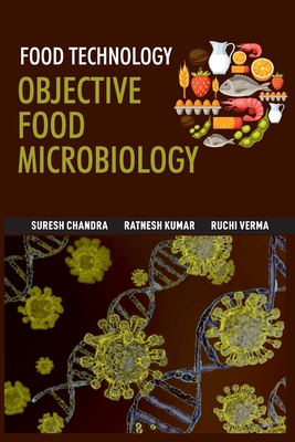 Food Technology: Objective Food Microbiology - Chandra, Suresh, and Kumar, Ratnesh, and Verma, Ruchi