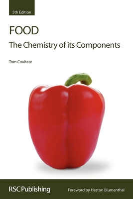 Food: The Chemistry of Its Components - Coultate, Tom