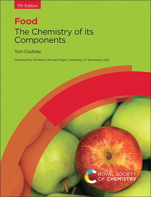 Food: The Chemistry of Its Components - Coultate, Tom P