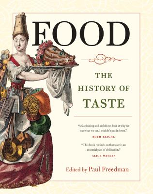 Food: The History of Taste Volume 21 - Freedman, Paul, Professor (Editor)