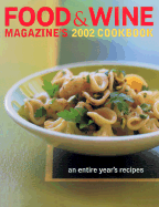 Food & Wine Magazine's 2002 Cookbook: An Entire Year's Recipes - American Express Company, and Food & Wine Magazine