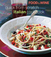 Food & Wine Quick from Scratch Italian Cookbook
