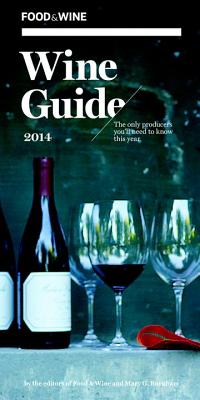 Food & Wine: Wine Guide 2014 - The Editors of Food & Wine