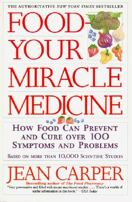 Food--Your Miracle Medicine - Carper, Jean