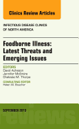 Foodborne Illness: Latest Threats and Emerging Issues, an Issue of Infectious Disease Clinics: Volume 27-3