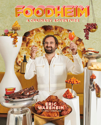 Foodheim: A Culinary Adventure [A Cookbook] - Wareheim, Eric, and Timberlake, Emily