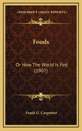 Foods: Or How the World Is Fed (1907)