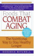 Foods That Combat Aging: The Nutritional Way to Stay Healthy Longer