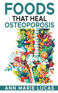 Foods That Heal Osteoporosis