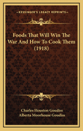 Foods That Will Win the War and How to Cook Them (1918)