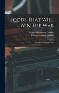 Foods That Will Win The War: And How To Cook Them