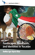 Foodscapes, Foodfields, and Identities in the Yucatn