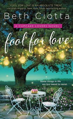 Fool for Love: A Cupcake Lovers Novel - Ciotta, Beth