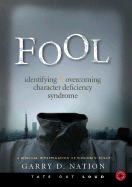 Fool: Identifying & Overcoming Character Deficiency Syndrome