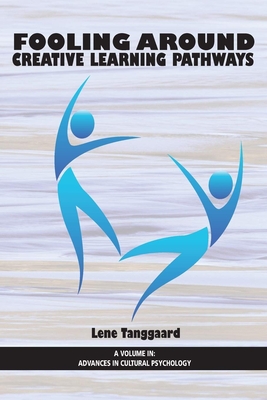 Fooling Around: Creative Learning Pathways - Tanggaard, Lene, Professor (Editor)