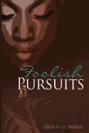 Foolish Pursuits
