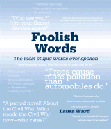 Foolish Words: The Most Stupid Words Ever Spoken