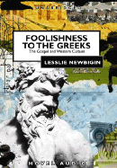 Foolishness to the Greeks: The Gospel and Western Culture