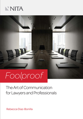 Foolproof: The Art of Communication for Lawyers and Professionals - Diaz-Bonilla, Rebecca