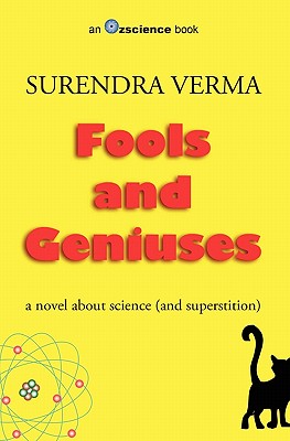 Fools and Geniuses: a novel about science (and superstition) - Verma, Surendra