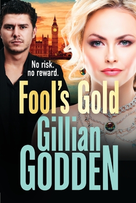 Fool's Gold: A gritty, action-packed gangland thriller from Gillian Godden - Godden, Gillian