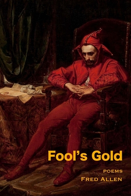 Fool's Gold: Poems - Allen, Fred