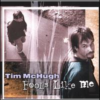 Fools Like Me - Tim McHugh