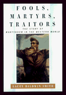 Fools, Martyrs, Traitors: The Story of Martyrdom in the Western World