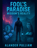 Fool's Paradise Wisdom's Reality