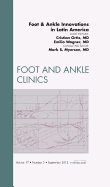 Foot and Ankle Innovations in Latin America, an Issue of Foot and Ankle Clinics: Volume 17-3