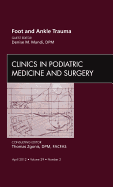 Foot and Ankle Trauma, an Issue of Clinics in Podiatric Medicine and Surgery: Volume 29-2