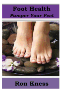 Foot Health - Pamper Your Feet: Take Care of Your Feet to Reduce Diabetes-Related Foot Issues