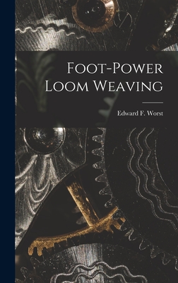 Foot-power Loom Weaving - Worst, Edward F 1866-1949