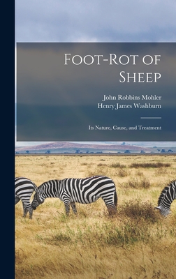 Foot-Rot of Sheep: Its Nature, Cause, and Treatment - Mohler, John Robbins, and Washburn, Henry James