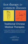 Foot Therapy for Common Diseases: Traditional Chinese Medical Therapies