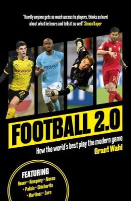 Football 2.0: How the world's best play the modern game - Wahl, Grant