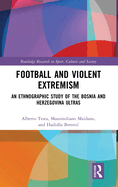 Football and Violent Extremism: An Ethnographic Study of the Bosnia and Herzegovina Ultras