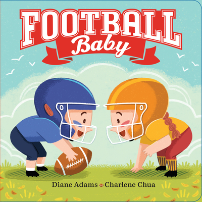 Football Baby - Adams, Diane, and Chua, Charlene (Illustrator)