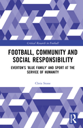 Football, Community and Social Responsibility: Everton's 'Blue Family' and Sport at the Service of Humanity