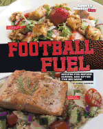 Football Fuel: Recipes for Before, During, and After the Big Game