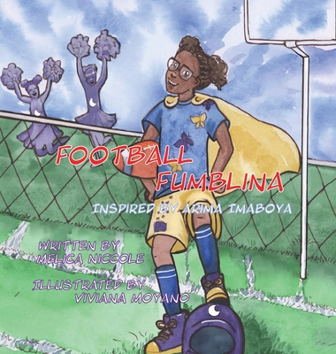 Football Fumblina - Niccole, Melica, and Moyano, Viviana (Illustrator)