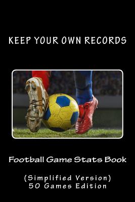 Football Game Stats Book: Keep Your Own Records (Simplified Version) - Foster, Richard B